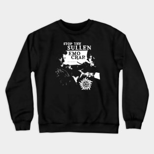 STOP the Sullen EMO Crap - SPN Crewneck Sweatshirt